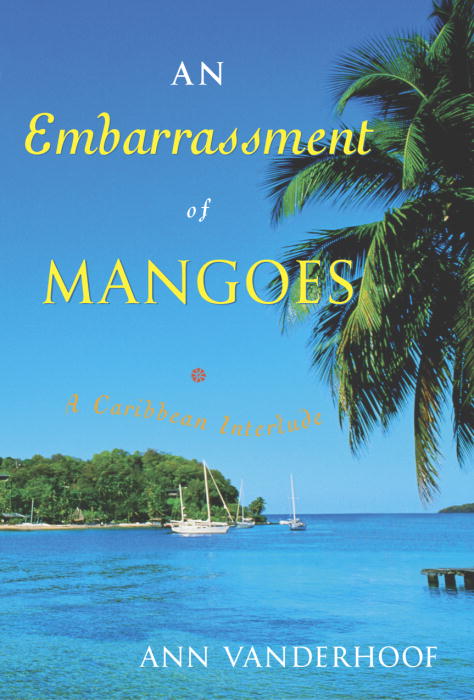 Title details for An Embarrassment of Mangoes by Ann Vanderhoof - Available